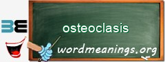 WordMeaning blackboard for osteoclasis